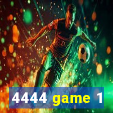 4444 game 1